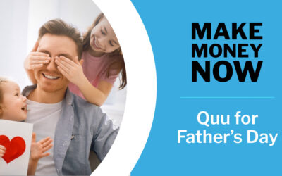 Make Money Now: Quu for Father’s Day